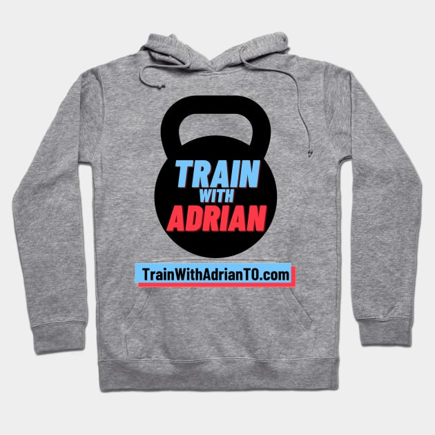 Train With Adrian T Hoodie by Train With Adrian